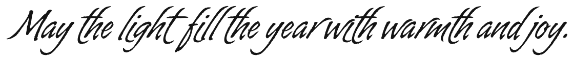 May the light fill the year with warmth and joy.